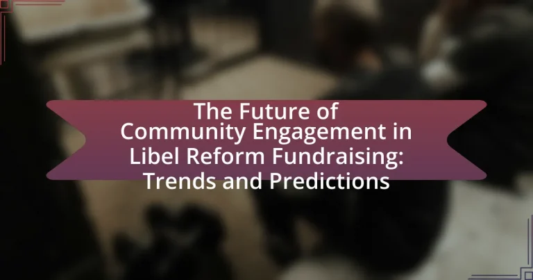 The Future of Community Engagement in Libel Reform Fundraising: Trends and Predictions