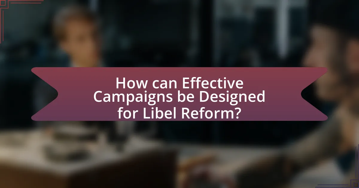 How can Effective Campaigns be Designed for Libel Reform?