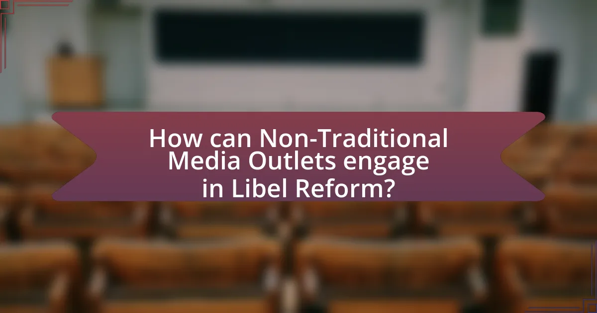 How can Non-Traditional Media Outlets engage in Libel Reform?