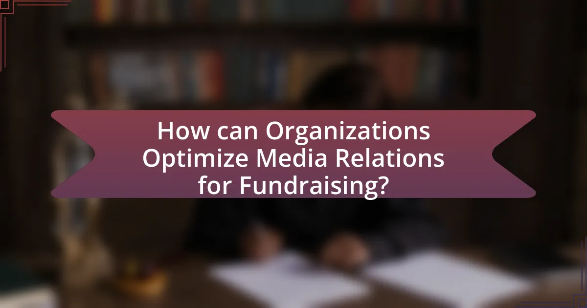 How can Organizations Optimize Media Relations for Fundraising?