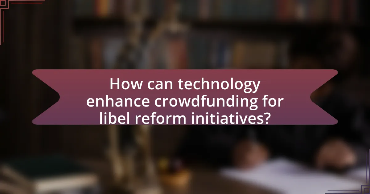 How can technology enhance crowdfunding for libel reform initiatives?