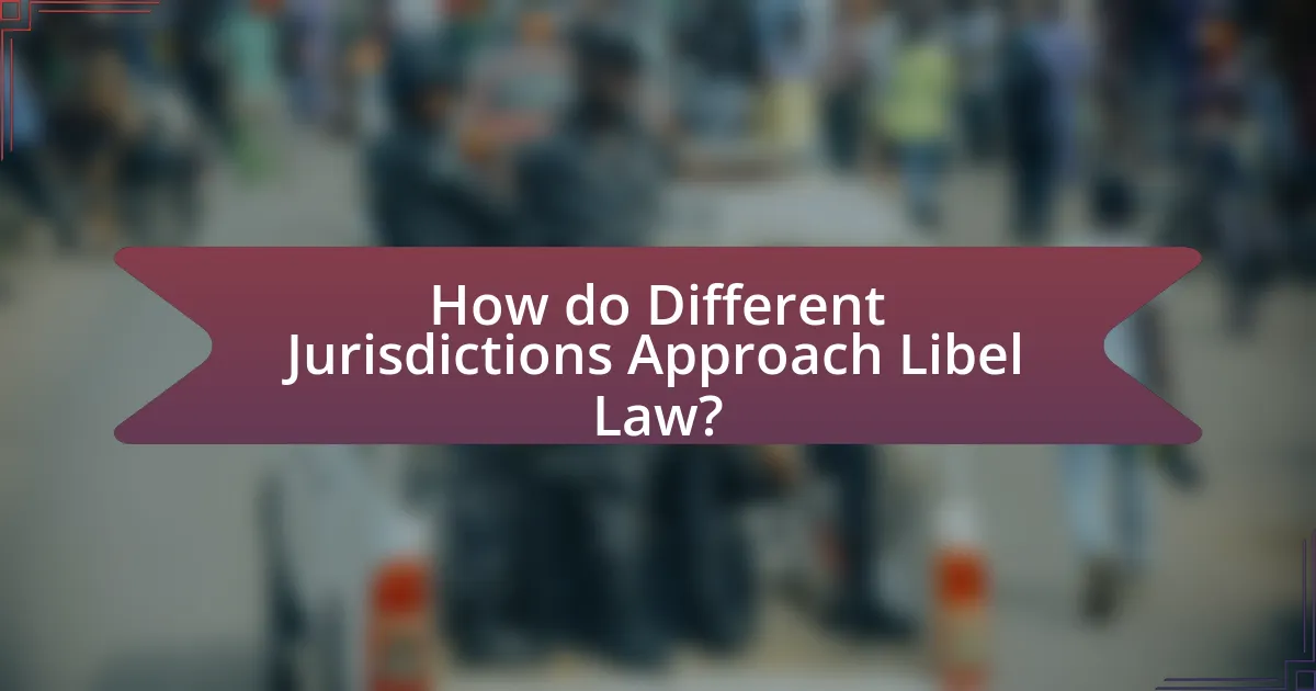 How do Different Jurisdictions Approach Libel Law?