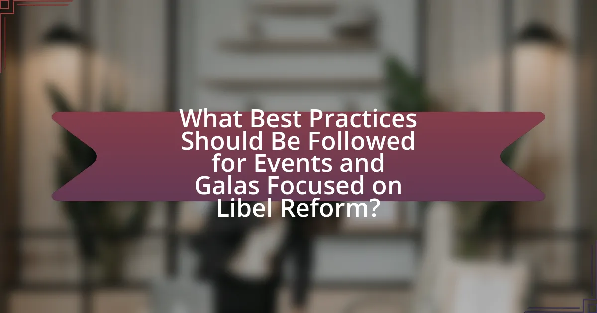 What Best Practices Should Be Followed for Events and Galas Focused on Libel Reform?