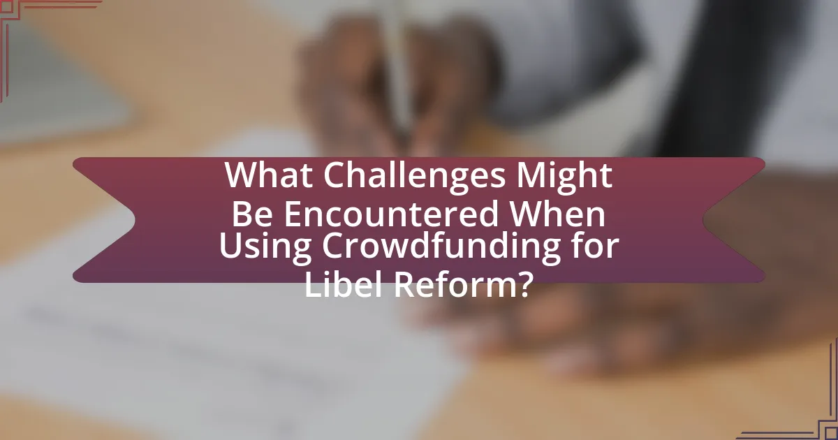 What Challenges Might Be Encountered When Using Crowdfunding for Libel Reform?