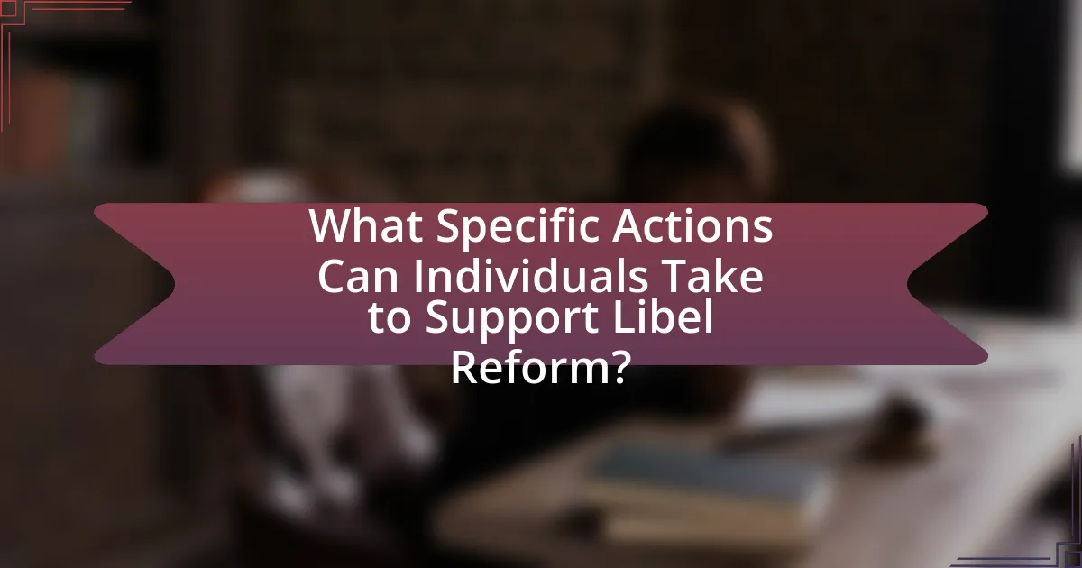 What Specific Actions Can Individuals Take to Support Libel Reform?