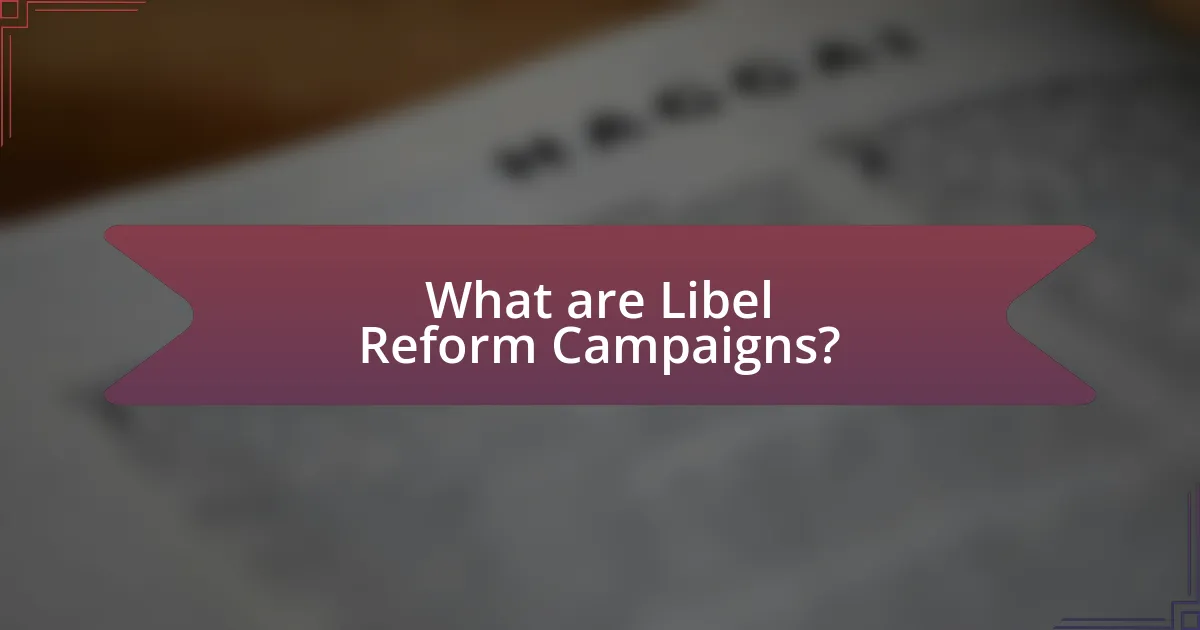 What are Libel Reform Campaigns?