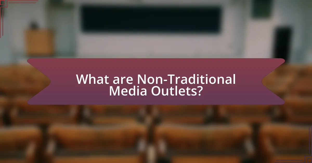 What are Non-Traditional Media Outlets?