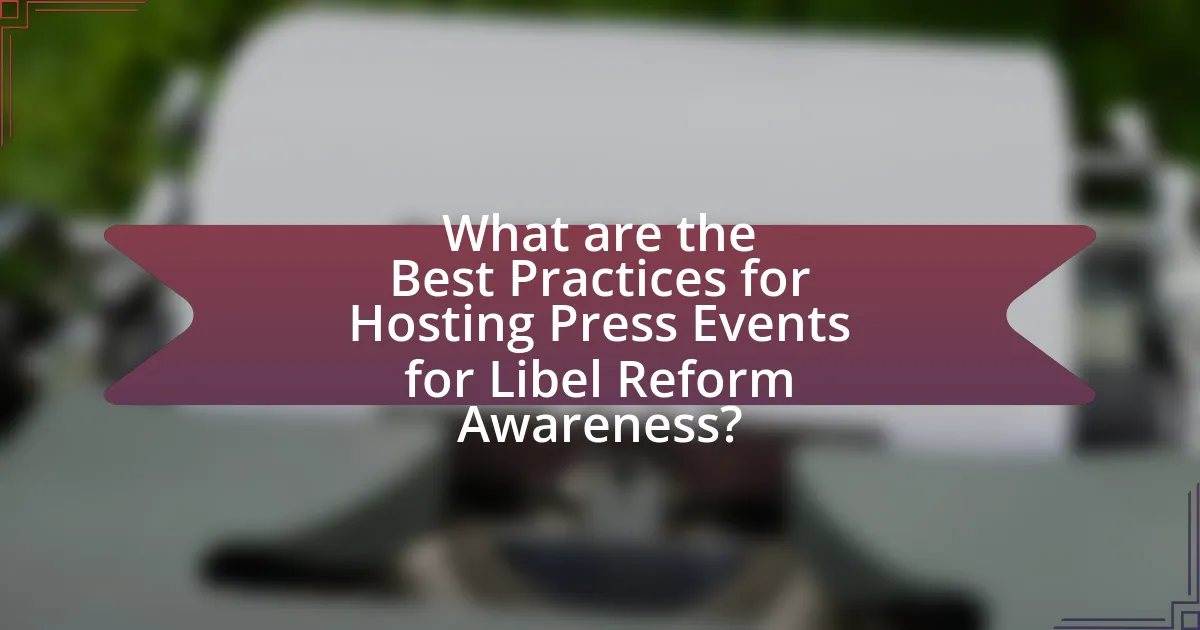 What are the Best Practices for Hosting Press Events for Libel Reform Awareness?