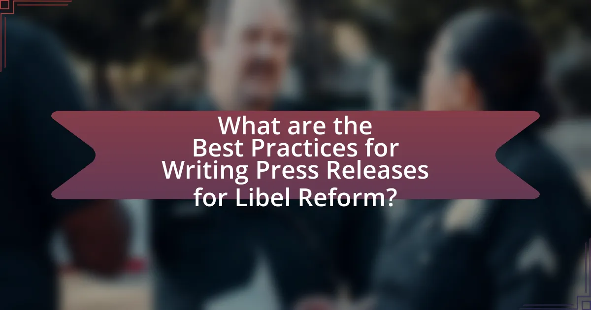 What are the Best Practices for Writing Press Releases for Libel Reform?