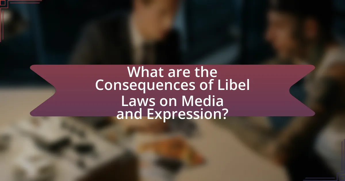 What are the Consequences of Libel Laws on Media and Expression?