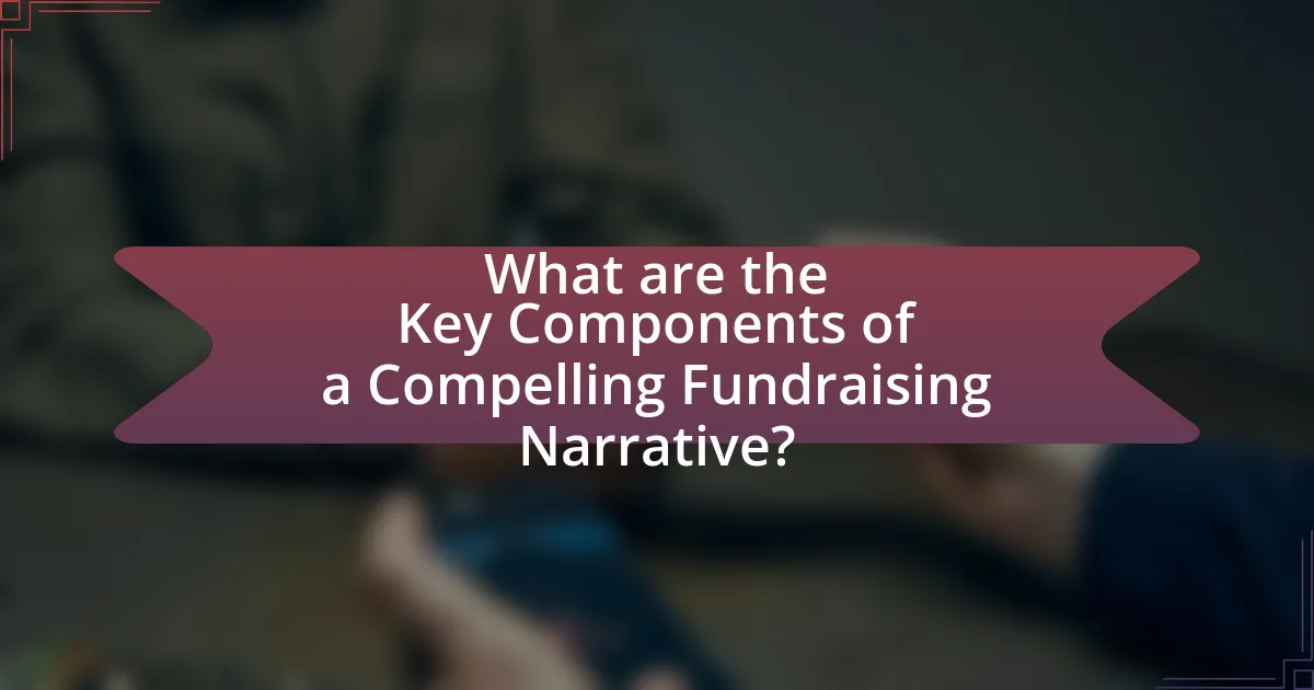 What are the Key Components of a Compelling Fundraising Narrative?