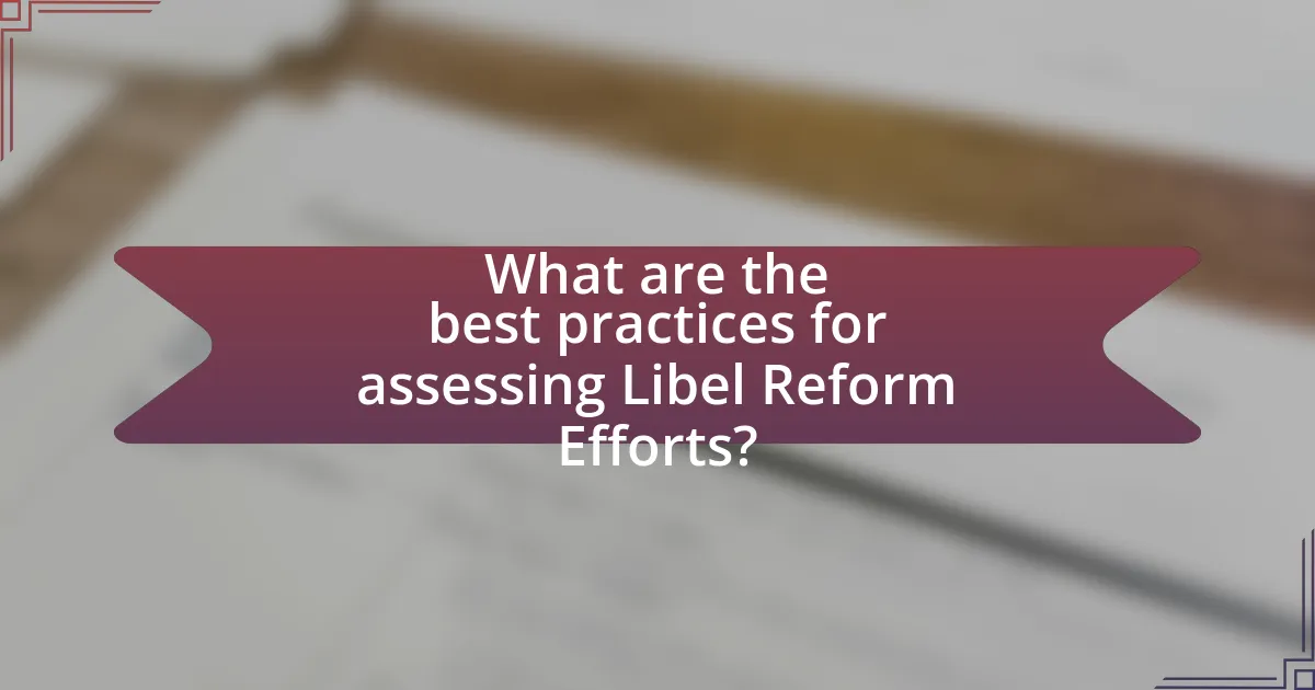 What are the best practices for assessing Libel Reform Efforts?