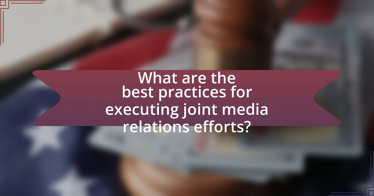 What are the best practices for executing joint media relations efforts?