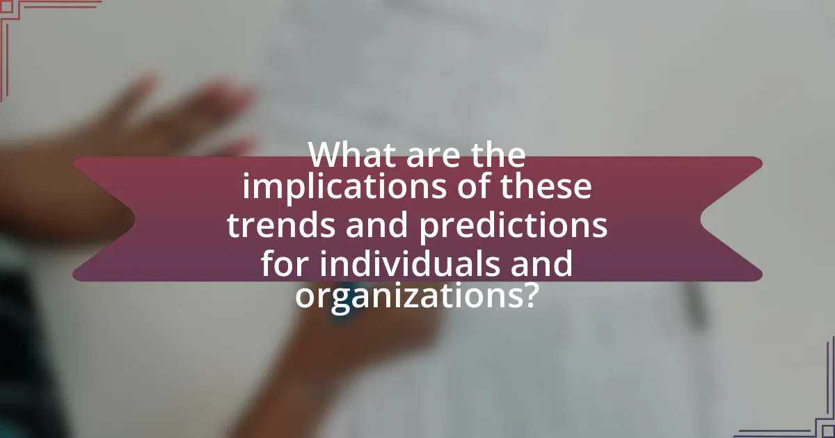 What are the implications of these trends and predictions for individuals and organizations?