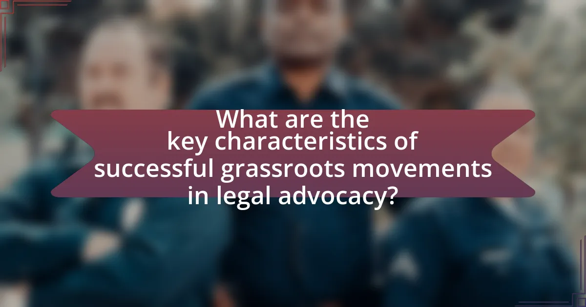 What are the key characteristics of successful grassroots movements in legal advocacy?