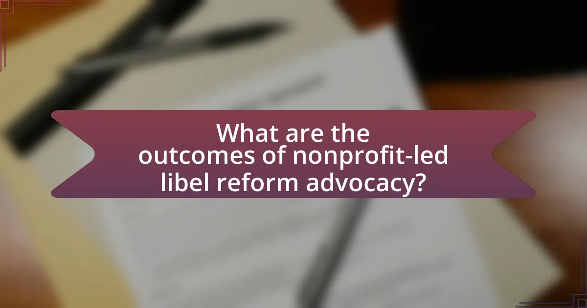 What are the outcomes of nonprofit-led libel reform advocacy?