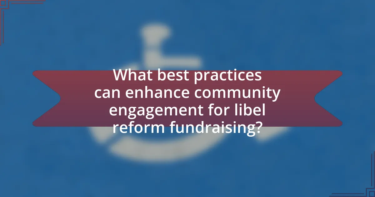 What best practices can enhance community engagement for libel reform fundraising?