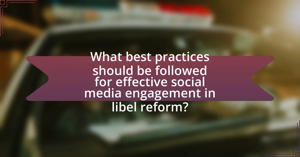 What best practices should be followed for effective social media engagement in libel reform?