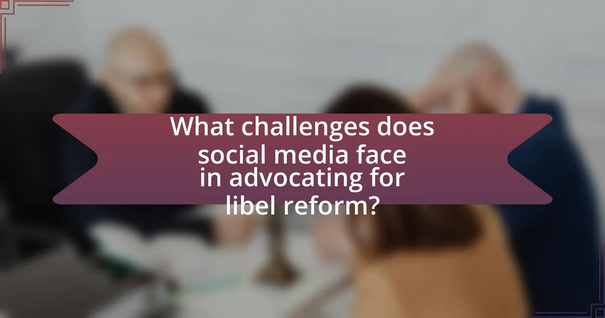 What challenges does social media face in advocating for libel reform?