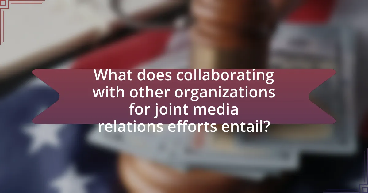 What does collaborating with other organizations for joint media relations efforts entail?