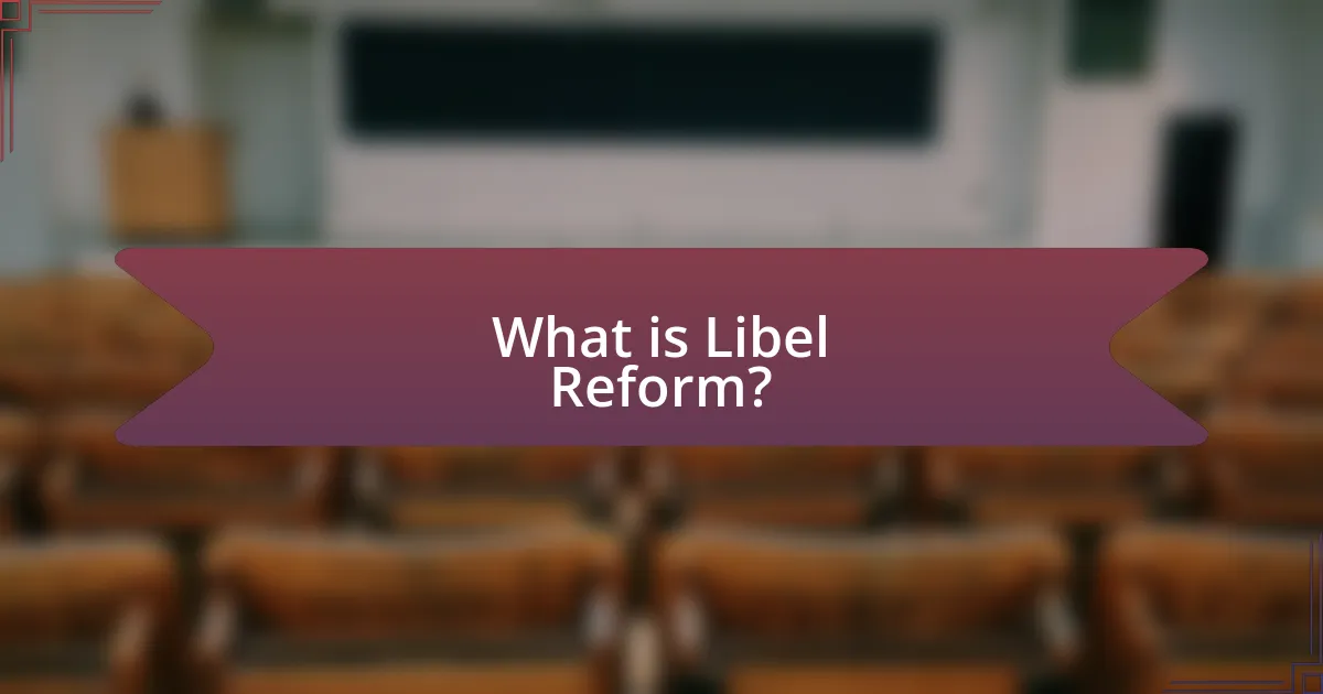 What is Libel Reform?
