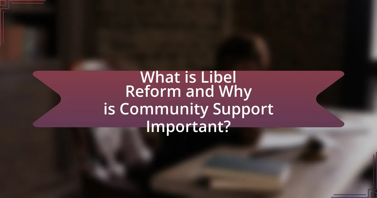 What is Libel Reform and Why is Community Support Important?