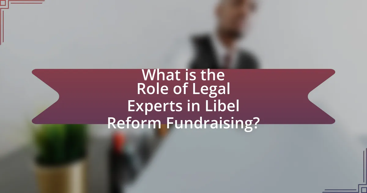 What is the Role of Legal Experts in Libel Reform Fundraising?