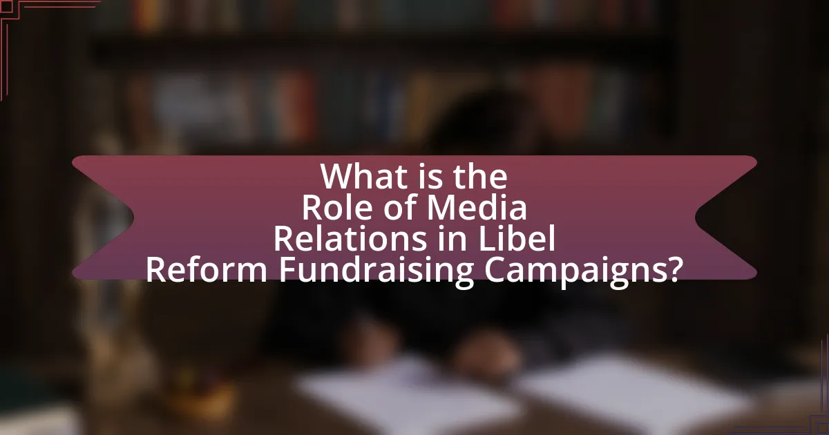 What is the Role of Media Relations in Libel Reform Fundraising Campaigns?