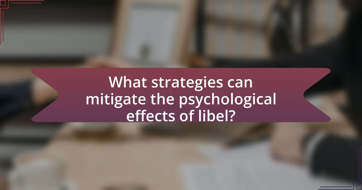 What strategies can mitigate the psychological effects of libel?